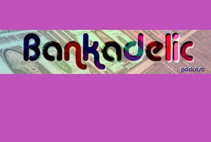 Bankadelic Podcast